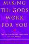 Making the Gods Work For You, by Caroline Casey