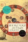 Mercury Retrograde: Its Myth and Meaning, by Pythia Peay