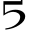 Five