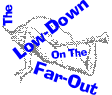The Low-Down on the Far-Out